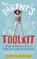 The Parent's Toolkit: Simple & Effective Ways to Help Your Child Be Their Best - Naomi Richards - cover