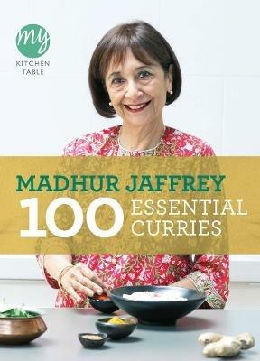 My Kitchen Table: 100 Essential Curries - Madhur Jaffrey - cover