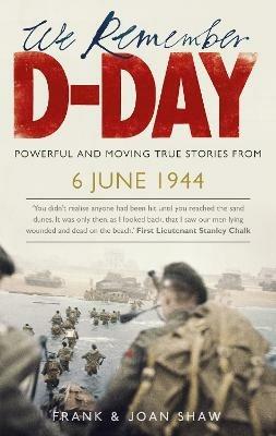 We Remember D-Day - Frank Shaw,Joan Shaw - cover