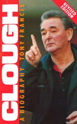 Clough: A Biography - Tony Francis - cover