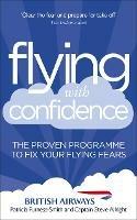 Flying with Confidence: The proven programme to fix your flying fears - Steve Allright,Patricia Furness-Smith - cover