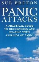 Panic Attacks: A Practical Guide to Recognising and Dealing With Feelings of Panic - S Breton - cover