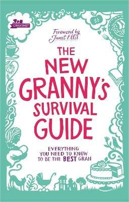 The New Granny’s Survival Guide: Everything you need to know to be the best gran - Gransnet - cover