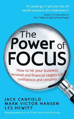 The Power of Focus: How to Hit Your Business, Personal and Financial Targets with Confidence and Certainty - Jack Canfield,Mark Victor Hansen - cover