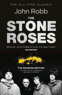 The Stone Roses And The Resurrection of British Pop: The Reunion Edition - John Robb - cover