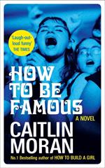 How to be Famous: The laugh-out-loud Richard & Judy Book Club bestseller to read this summer