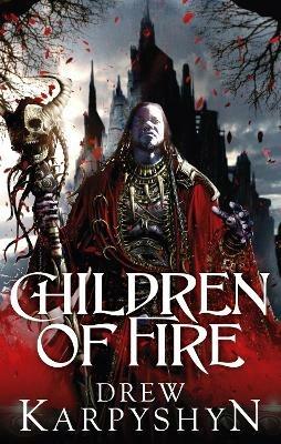 Children of Fire: (The Chaos Born 1) - Drew Karpyshyn - cover