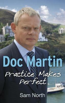 Doc Martin: Practice Makes Perfect - Sam North - cover