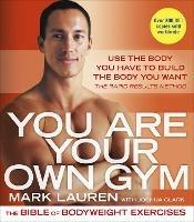 You Are Your Own Gym: The bible of bodyweight exercises - Mark Lauren - cover