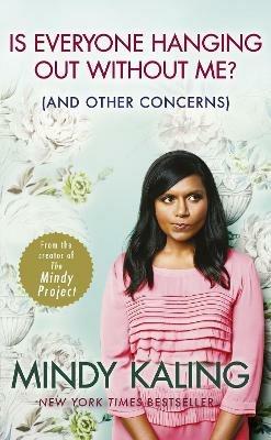 Is Everyone Hanging Out Without Me?: (And other concerns) - Mindy Kaling - cover