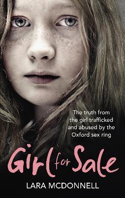 Girl for Sale: The shocking true story from the girl trafficked and abused by Oxford’s evil sex ring - Lara McDonnell - cover