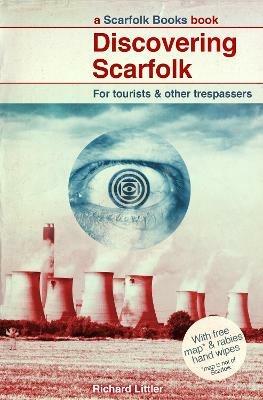 Discovering Scarfolk: a wonderfully witty and subversively dark parody of life growing up in Britain in the 1970s and 1980s - Richard Littler - cover
