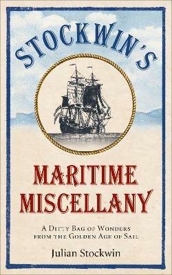 Stockwin's Maritime Miscellany: A Ditty Bag of Wonders from the Golden Age of Sail - Julian Stockwin - cover
