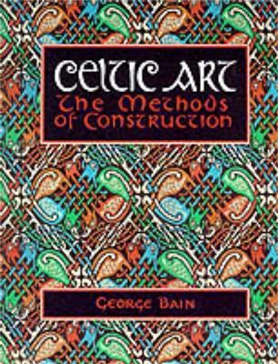 Celtic Art: The Methods of Construction - George Bain - cover