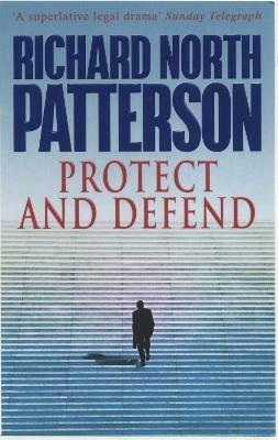 Protect And Defend - Richard North Patterson - cover