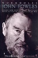 Wormholes: Essays and Occasional Writings - John Fowles - cover