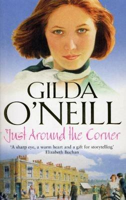 Just Around The Corner: a powerful saga of family and relationships set in the East End from bestselling author Gilda O'Neill. - Gilda O'Neill - cover