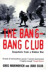 The Bang-Bang Club: Snapshots from a Hidden War