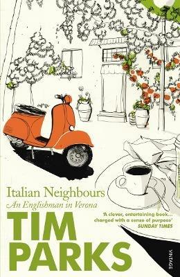 Italian Neighbours: An Englishman in Verona - Tim Parks - cover