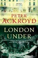London Under - Peter Ackroyd - cover