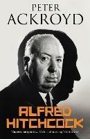 Alfred Hitchcock - Peter Ackroyd - cover