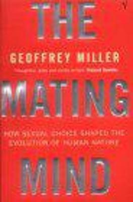 The Mating Mind: How Sexual Choice Shaped the Evolution of Human Nature - Geoffrey Miller - cover