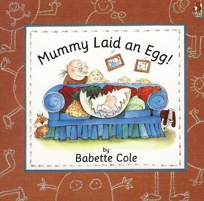Mummy Laid An Egg! - Babette Cole - cover