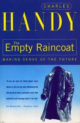 The Empty Raincoat: Making Sense of the Future - Charles Handy - cover