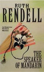 The Speaker Of Mandarin: a brilliantly chilling and captivating Inspector Wexford novel from the award-winning queen of crime, Ruth Rendell