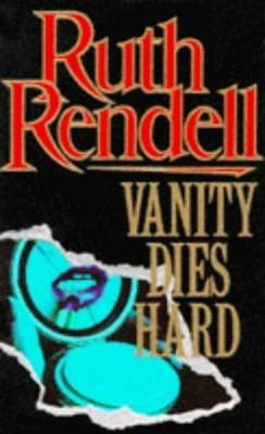 Vanity Dies Hard - Ruth Rendell - cover