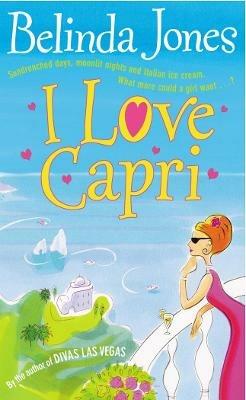 I Love Capri: the perfect summer read – sea, sand and sizzling romance.  What more could you want? - Belinda Jones - cover