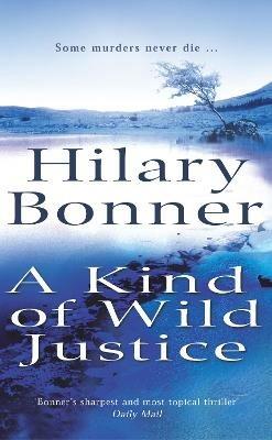 A Kind Of Wild Justice - Hilary Bonner - cover