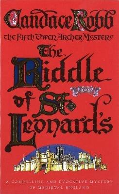 The Riddle Of St Leonard's: (The Owen Archer Mysteries: book V): a compelling and evocative Medieval murder mystery… - Candace Robb - cover
