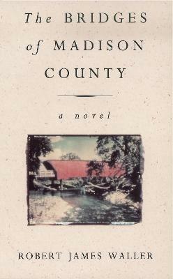 The Bridges Of Madison County - Robert James Waller - cover