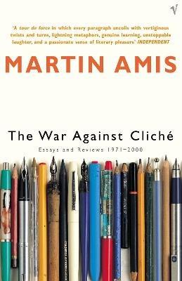 The War Against Cliche: Essays and Reviews 1971-2000 - Martin Amis - cover
