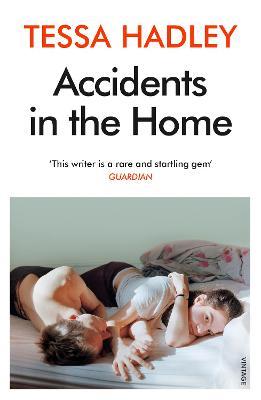 Accidents in the Home: The debut novel from the Sunday Times bestselling author - Tessa Hadley - cover