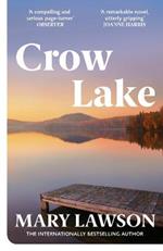 Crow Lake: FROM THE BOOKER PRIZE LONGLISTED AUTHOR OF A TOWN CALLED SOLACE