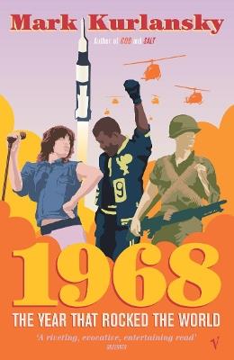 1968: The Year that Rocked the World - Mark Kurlansky - cover