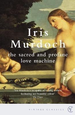 The Sacred And Profane Love Machine - Iris Murdoch - cover