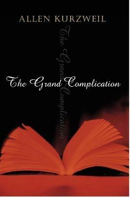 The Grand Complication - Allen Kurzweil - cover