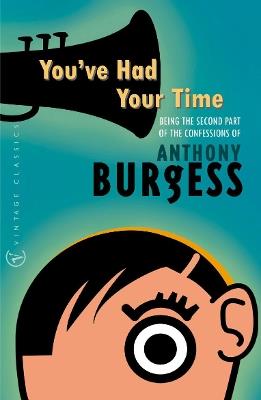 You've Had Your Time - Anthony Burgess - cover