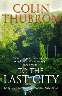 To The Last City - Colin Thubron - cover