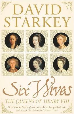 Six Wives: The Queens of Henry VIII - David Starkey - cover