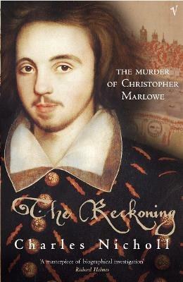 The Reckoning: The Murder of Christopher Marlowe - Charles Nicholl - cover