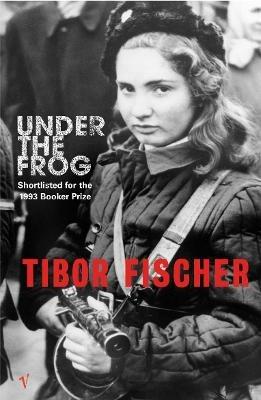 Under The Frog - Tibor Fischer - cover