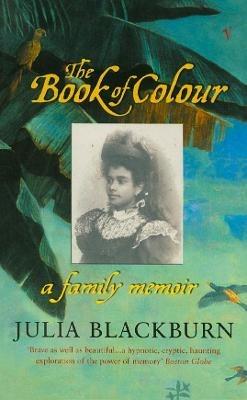 The Book Of Colour: A Family Memoir - Julia Blackburn - cover