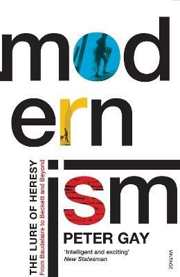 Modernism: The Lure of Heresy - From Baudelaire to Beckett and Beyond - Peter Gay - cover