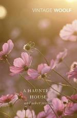 A Haunted House: The Complete Shorter Fiction