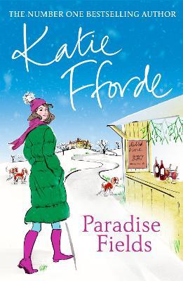 Paradise Fields: From the #1 bestselling author of uplifting feel-good fiction - Katie Fforde - cover