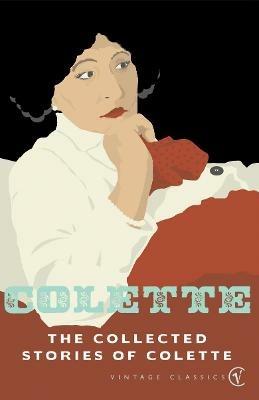 The Collected Stories Of Colette - Colette - cover